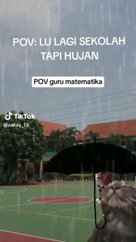 POV: LU LAGI SEKOLAH TAPI HUJAN