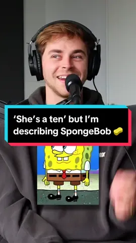 ‘She’s a ten’ but I’m describing SpongeBob 🧽 😭 #fyp #girls #viral 