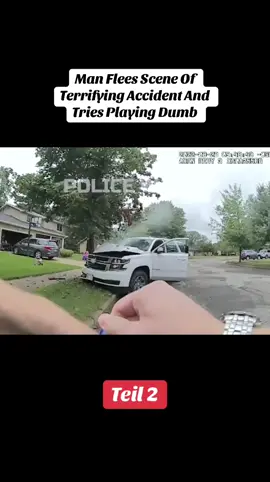 Teil 2 Man Flees Scene Of Terrifying Accident And Tries Playing Dumb #police #policeofficer #policeoftiktok #cops #policeoftiktok #bodycam #tiktok #foryou 