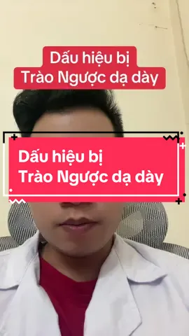 Dấu hiệu bị Trào Ngược dạ dày. #xuhuong #traonguocdaday #daudaday #daday #hp 