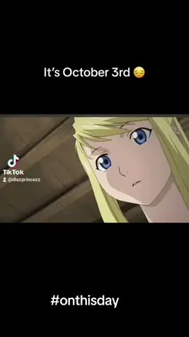 there's many ways to remember October 3rd in different fandoms but for me it'll always be this! #october3rd #anime #fullmetalalchemist #fma #remember #onthisday #fyppppppppppppppppppppppp 
