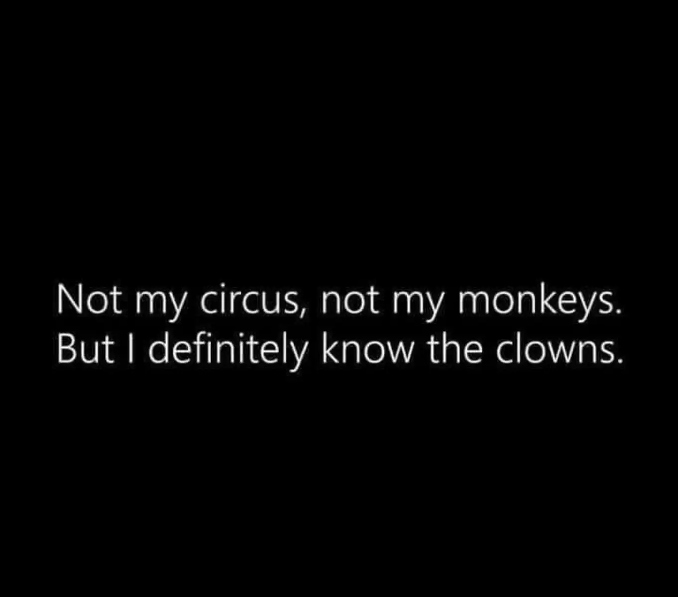 #notmycircusnotmymonkeys #memes #clownsoftiktok #fypシ #clown #monkey #notmycircus #justbeinghonest #notmyproblem #mindyourbusiness 