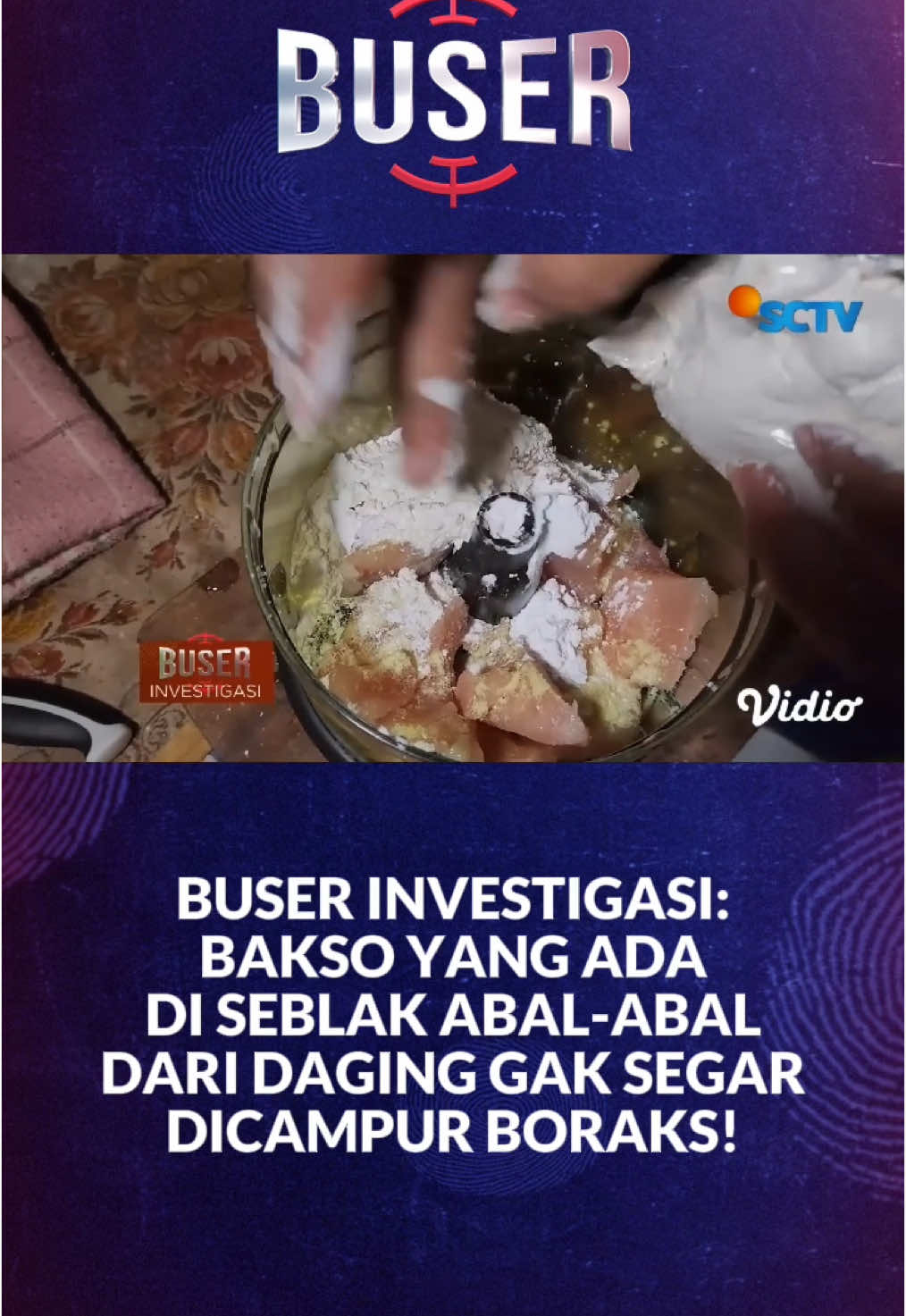 Replying to @⚡𝙈𝘼𝙕 𝙈𝙀𝙈𝙀𝙏⚡ Yang busuk daging bakso seblaknya ternyata, mana dicampur boraks!🤮 #buser #buserinvestigasi #newssctv #sctv #beritatiktok #tiktokberita #fyp #foryou #fypindonesia #tiktoknews #busersctv #longervideos 