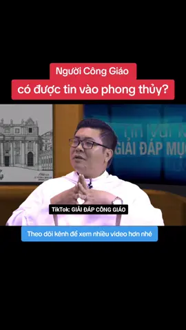 Người Công Giáo có được tin vào phong thủy? #nguoiconggiao #conggiaoyeuthuong   #trending   #giêsu_cha_yêu #cônggiáoviệtnam #catholic #chúagiêsu #jesu #avemaria #chuajesus #xuhuong #xuhuong2024   #denthanhpheroletuy #nhathogiaoxubangso #nhacthanhca #thanhcaconggiao #thanhca  #tuhaolanguoiconggiao #thanhca #thanhcaconggiao #nhacthanhca #menthanhgia #menthanhgiahanoi #danghien #gioitre #giaidapconggiao 
