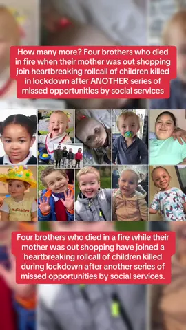 How many more? Four brothers who died in fire when their mother was out shopping join heartbreaking rollcall of children killed in lockdown after ANOTHER series of missed opportunities by social services #CapCut #uk #killed #howmanymore #sad #news 