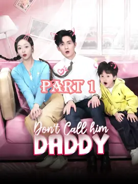 Don’t Call him Daddy Part 1: #shortdrama#shortplay#dramatiktok#chinesedrama#tiktokdrama #daddydrama#dontcallhimdaddy