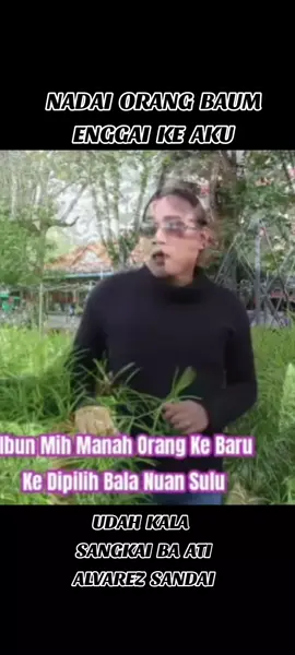 anang nuan irau enda ibuh sinu #laguiban  #sarawakfyppp  #fypsarawak  #tiktoksarawak  #alvarezsandai  #udahkalasangkaibaati 