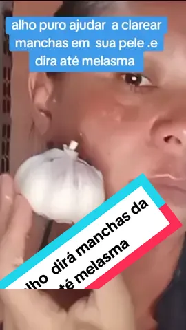 o alho  puro ajudar  a clarear  a   manchas em sua pele até melasma .#pele #pelesaudavel #manchas #melasma #rosto #pele 