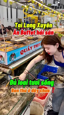 Tại Long Xuyên ăn Buffet hải sản đủ loại tươi sống bạn thử ở đây chưa❓#Thaodau ##trending##xuhuongtiktok