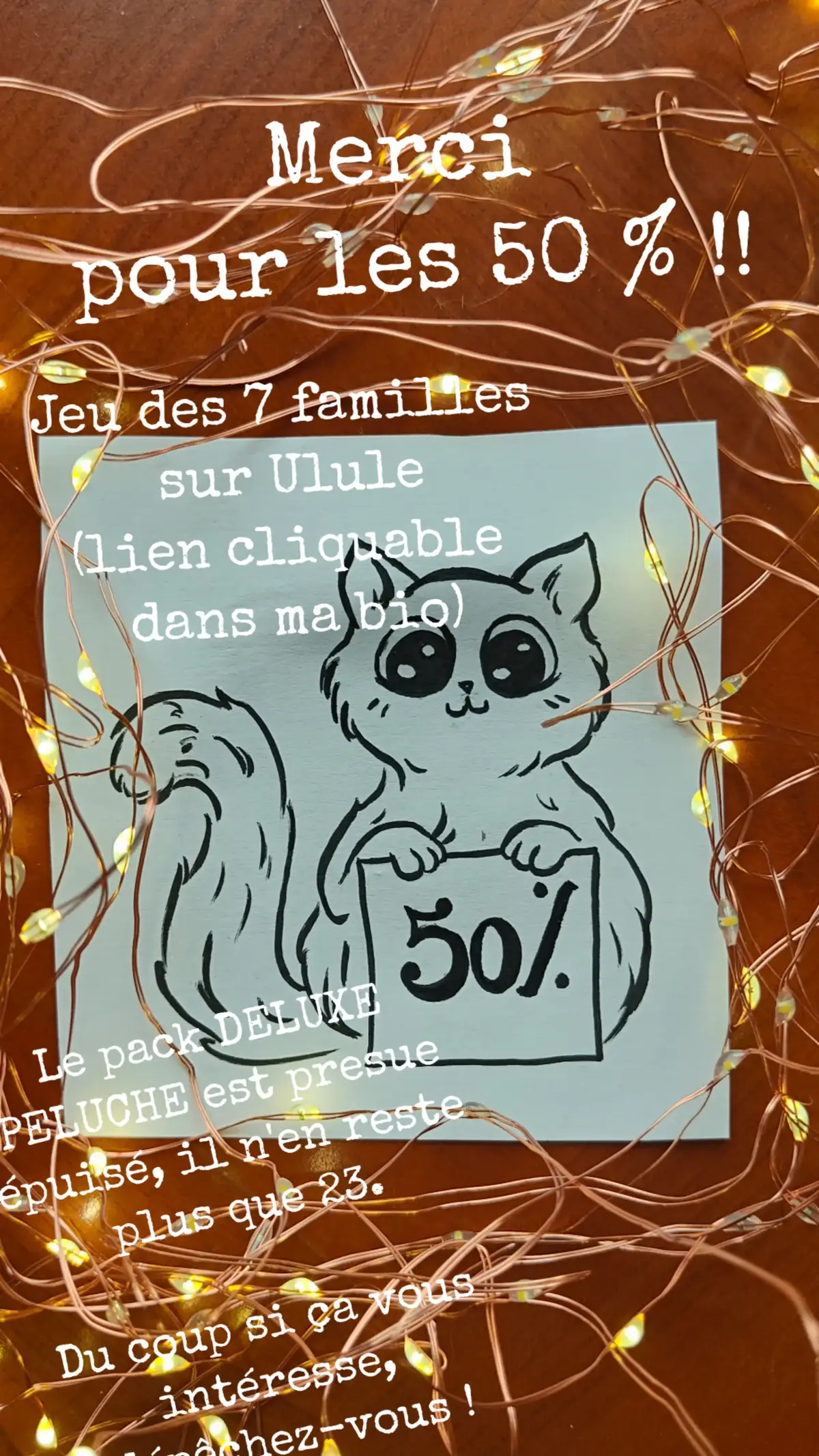 Merci pour les 50 % !! https://fr.ulule.com/chat-7-familles On va bientôt faire une news pour vous montrer les peluches au crochet, elles sont trop mignonnes ! D'ailleurs le pack où elles seront est en train de partir comme des petits pains, on l'a limité à 50, et il n'en reste plus que 23. Du coup si ça vous intéresse, dépêchez-vous ! #jeu #ulule #chat #famille 