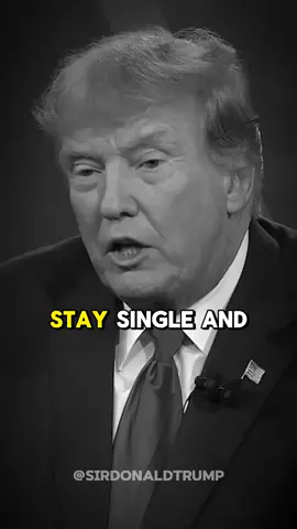Stay Single ❤️ #donaldtrumpmotivation #foru #forupage #donaldtrump #motivation #motivational #attitudequotes 