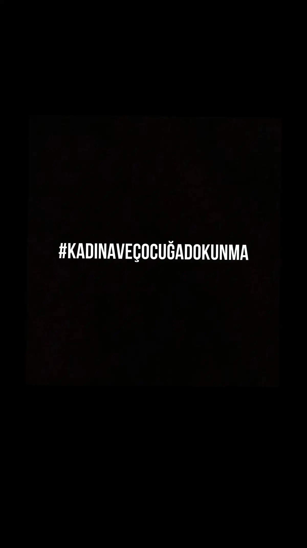 #kadınaveçocuğadokunma ! 