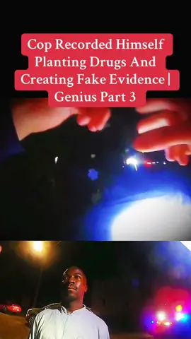 Cop Recorded Himself Planting Drugs And Creating Fake Evidence | Genius Part 3 #foryou #cops #copsoftiktok #police #policeofficer 