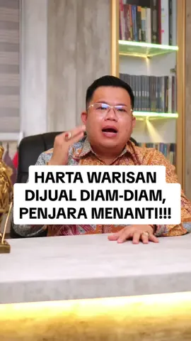 HARTA WARISAN DIJUAL DIAM-DIAM, PENJARA MENANTI!!! #hartawarisan #warisan #orangtua #pidana #penjara 