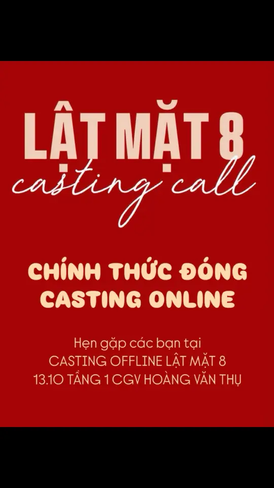 - Thời gian có kết quả: 10/10/2024 - Các bạn được chọn từ casting online do đạo diễn Lý Hải chấm sẽ được vào thẳng để casting trực tiếp với ĐD Lý Hải vào 13/10/2024 tại CGV Hoàng Văn Thụ (415 Hoàng Văn Thụ, P.2, Tân Bình, HCM) - Các bạn chưa casting online nếu đến trực tiếp casting offline 13/10 sẽ cần vượt qua casting vòng 1 với Ban Giám Khảo khác để vào vòng 2 gặp tổ đạo diễn và đạo diễn Lý Hải. #LatMat8 #LatMat8Casting #LyHaiProduction #LatMatMovie #LyHaiMinhHa #TiktokGiaiTri 