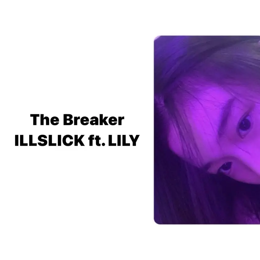 #illslick #lily #TheBreaker #lyrics #fyp 