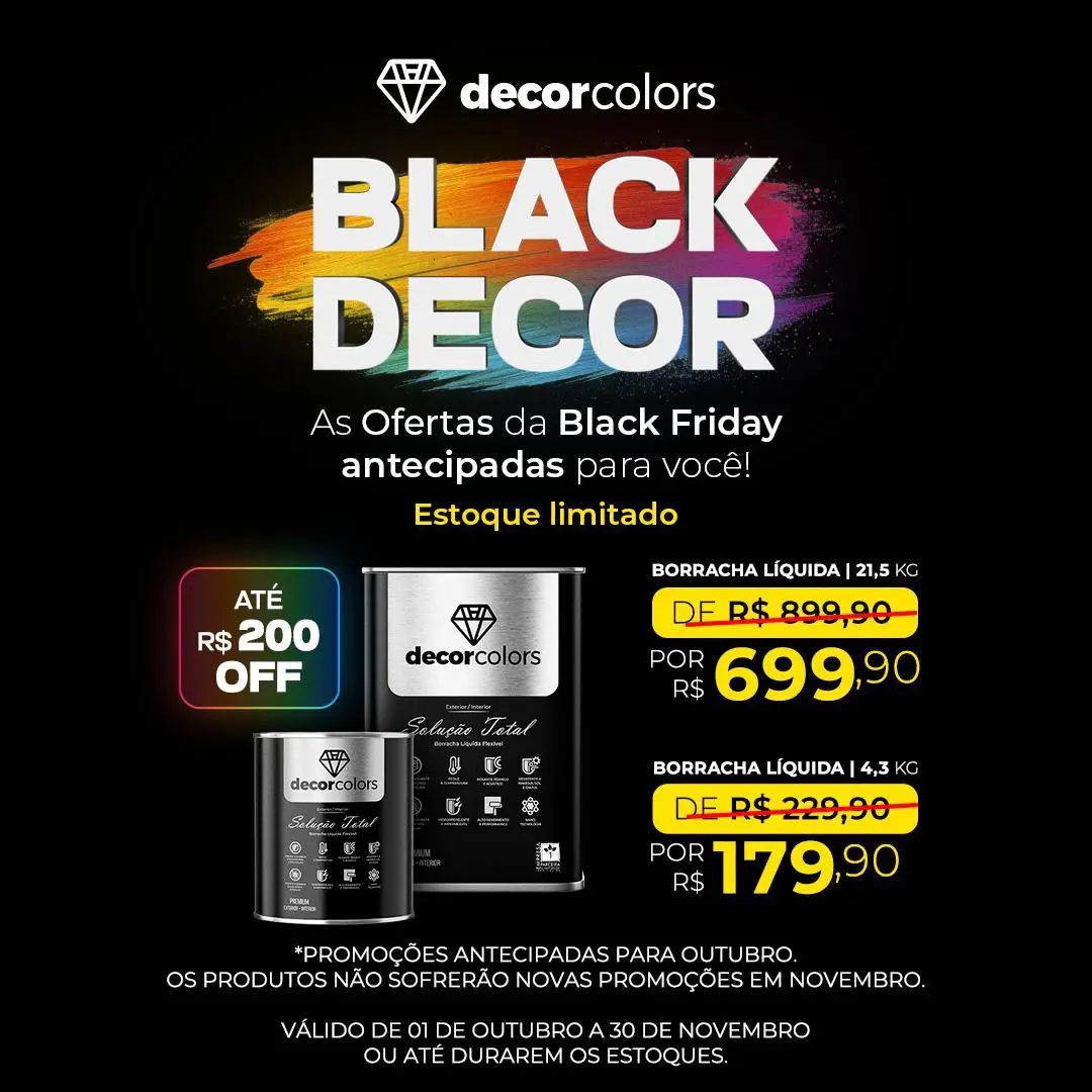 Chegou a oportunidade que você esperava! 🚨 Durante a Black Decor, nossa Borracha Líquida Decor Colors está com um super desconto de R$ 899,90 por apenas R$ 699,90! Impermeabilize suas superfícies com alta resistência e flexibilidade, sem dor de cabeça com infiltrações. Aproveite essa oferta por tempo limitado e garanta agora mesmo mais proteção para sua casa e projetos. ✨🏠