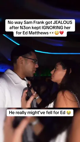 No way Sam Frank got JEALOUS after N3on kept IGNORING her for Ed Matthews 👀😳💔 | #n3on #n3onclips #samfrank #edmatthewstokky 