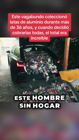 Este vagabundo coleccionó latas de aluminio durante más de 36 años, y cuando decidió cobrarlas todas, el total era increíble. #historiasimpactantes #Misterio #sorprendente #Sorpresa 