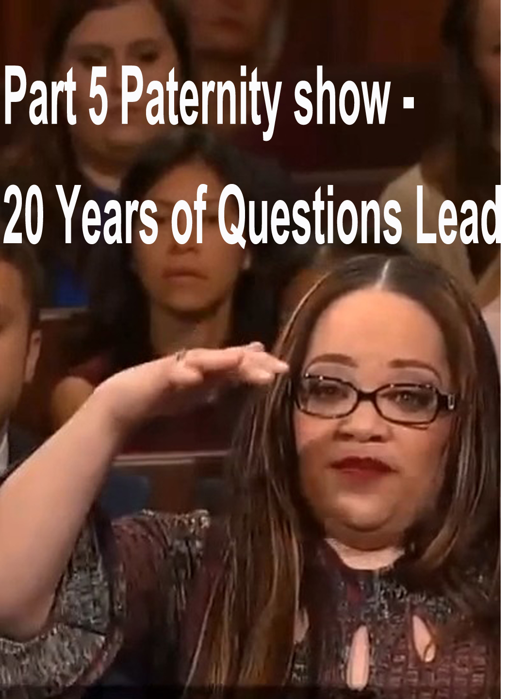 Part 5 Paternity show - 20 Years of Questions Lead #judge #paternitycourtshow #judgejudy #Paternity