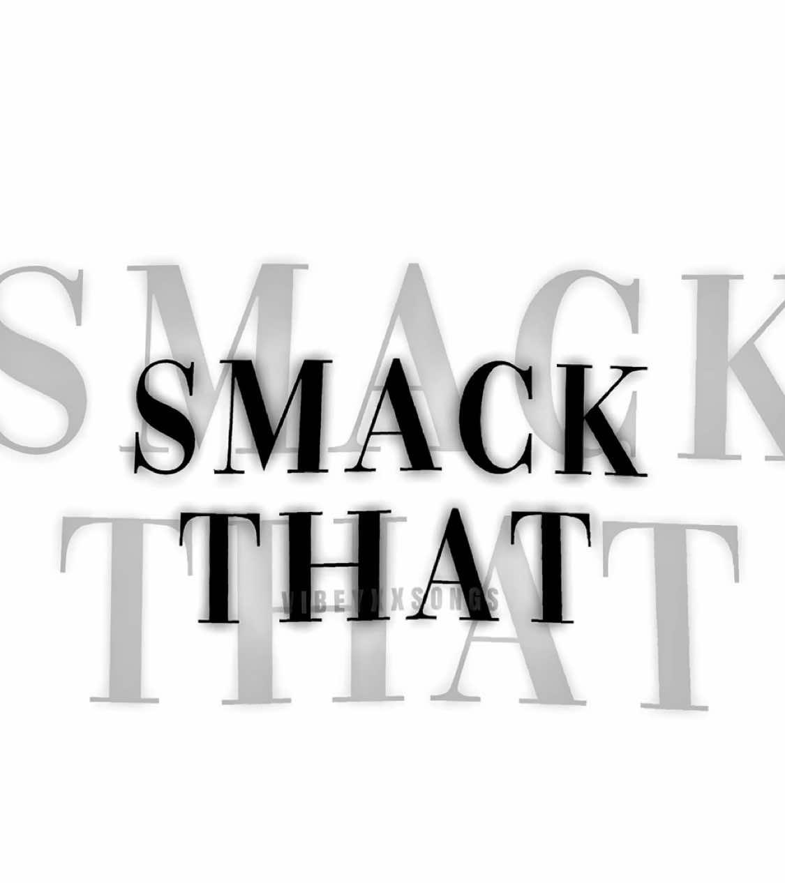 Smack that #vibeyxxsongs #lyrics #fyp 