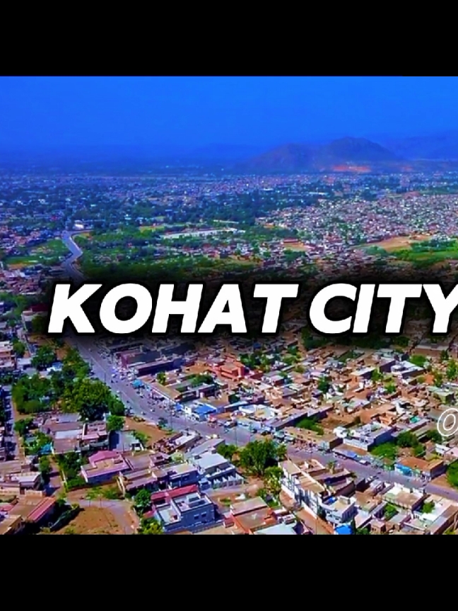 kohat city kpk view #editor #trending #foryou #kohat #city #viwes #kpk #editingvideo 