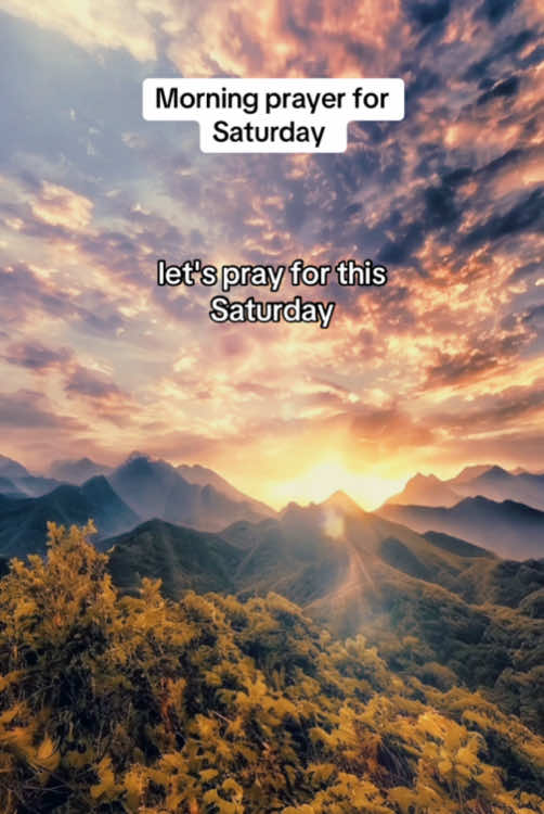 Morning prayer for Saturday #morningprayer #morningprayers #saturday #pray #dailyprayers #dailyprayer #prayers #christiantiktok #godisgood #bibleversesdaily #saturdaymotivation #saturdaymorning #weekend #creatorsearchinsights