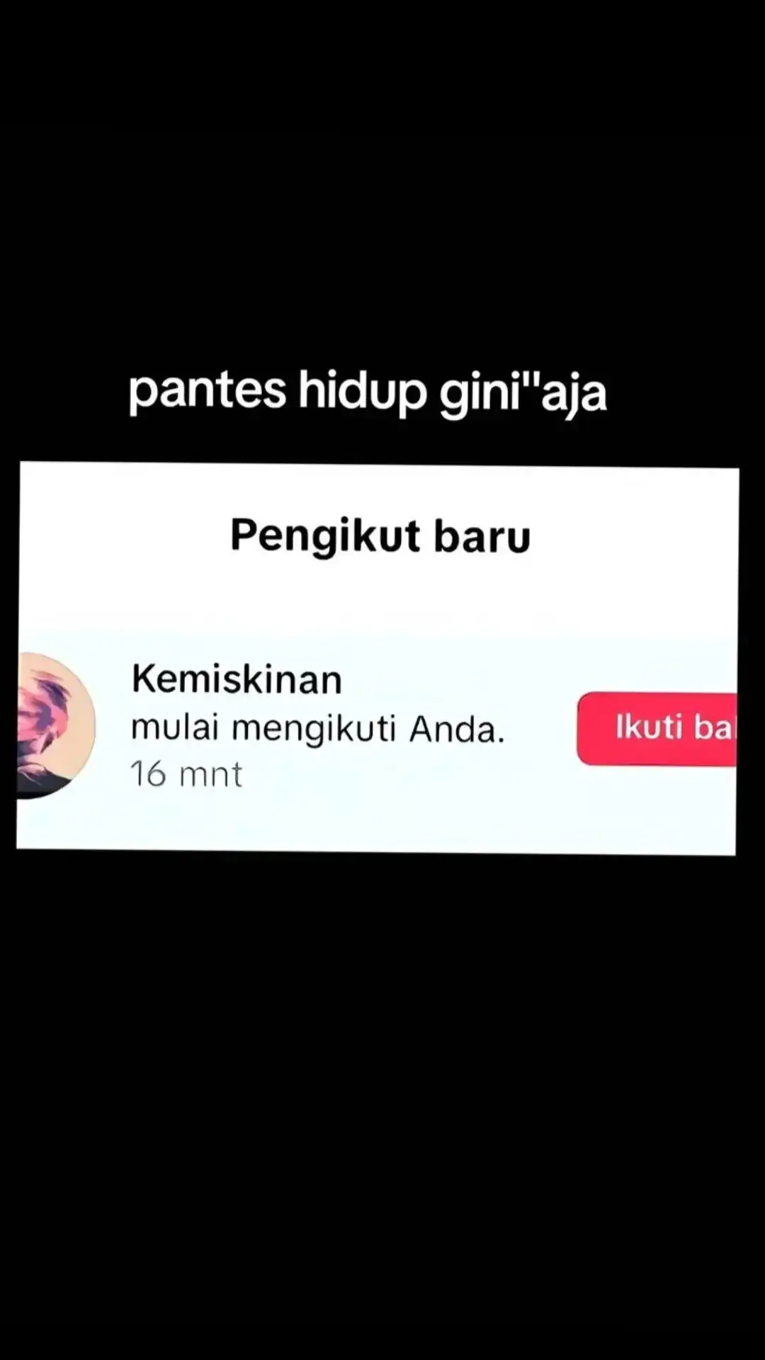 kemiskinan mengikuti anda 🤭🤣🤣🤣