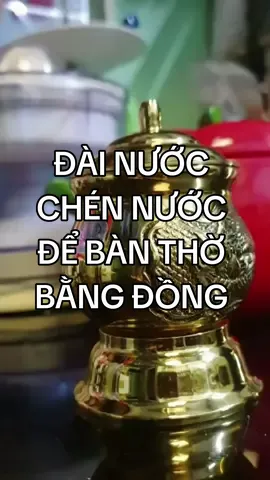 Đài nước chén nước để bàn thờ bằng đồng #vongtayphongthuy #lynuoc #chun #nuoc #dong #phatphapnhiemmau 
