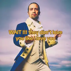 alexander hamilton. || #fyp #hamilton #alexanderhamilton #wait #theydontloveyou #likeiloveyou #linmanuelmiranda 