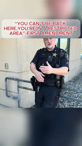 “YOU CAN’T BE BACK HERE,YOU’RE IN A RESTRICTED AREA”-FIRST AMENDMENT