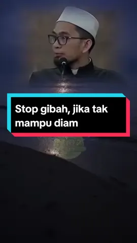 Stop gibah, jika tak mampu diam #ceramahustadadihidayat #ustadadithidayat #uah 