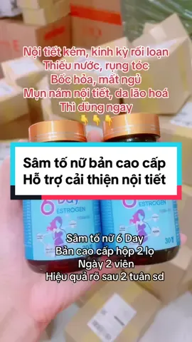 Viên uống cải thiện nội tiết Sâm tố nữ 6 Day, có dùng là có hiệu quả, công ty Dược sản xuất #quynhthien #xuhuong #noitiettonu #samtonu #samtonu6day 
