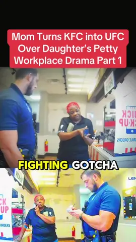 Mom Turn KFC Into UFC Over Daughter’s Petty Workplace Drama Part 1 #foryou #cops #copsoftiktok #police #policeofficer 