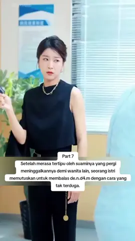 Part 7 Setelah merasa tertipu oleh suaminya yang pergi meninggalkannya demi wanita lain, seorang istri memutuskan untuk membalas de.n.d4.m dengan cara yang tak terduga.#dracin #cdramafyp #dramakorea #drakor #masukberanda #Alurcerita #fypシ゚viral 