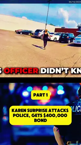 KAREN SURPRISE ATTACKS POLICE, GETS $400,000 BOND PART 1 #cops #copsoftiktok #police #policeoftiktok #fyp 