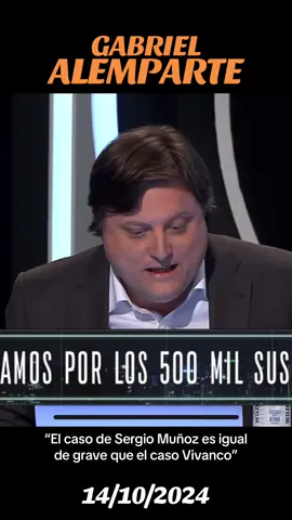 GABRIEL ALEMPARTE: “El caso de Sergio Muñoz es igual de grave que el caso Vivanco”