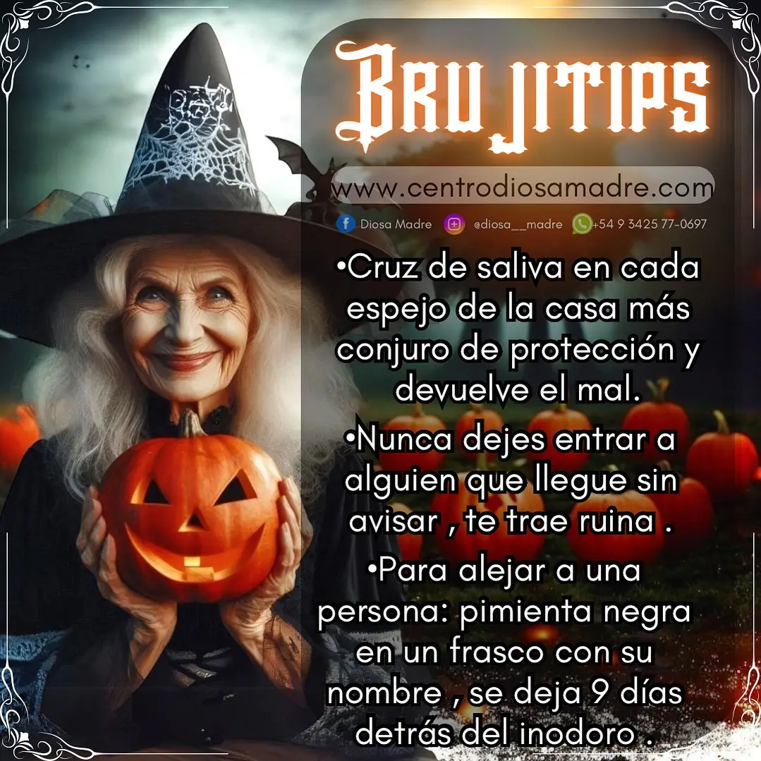 🎃Brujitips de la Abuela🎃 Cositas que hacían nuestras viejitas y quedaron como enseñanzas. 1.	Cruz de Saliva en cada Espejo ·	Protege tu hogar de energías negativas. ·	Devuelve el mal a sus emisores. Mientras la haces dices: “Saliva es seńuelo espejo es receptor , devuelve con maldad el ojeo del malhechor “ 2.	No Dejes Entrar a Extraños ·	Nunca dejes entrar a alguien que llegue sin avisar. ·	Evita la ruina y la mala suerte. 3.	Aleja a una Persona Negativa ·	Coloca pimienta negra en un frasco con su nombre. ·	Déjalo 9 días detrás del inodoro. Luego se tira fuera de la casa lo mejor es salir de la ciudad y dejarlo en la autopista. Más Consejos de Abuela bruja: ·	Coloca un espejo en la puerta de entrada para reflejar la energía negativa. ·	Quema salvia o romero para purificar el aire. ·	Repite oraciones de protección diariamente. Beneficios: ·	Protege tu hogar y tu familia. ·	Aleja la negatividad y la mala suerte. ·	Atrae energía positiva y bienestar. ¡Prueba estos consejos y mantén tu hogar seguro! #brujas #halloween #brujeria #brujitips #energias #rituales #hechizos #magiablanca #magianatural  #diosamadre #witchtok #brujasdetiktok 