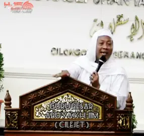 #HAUL TUAN SYEIKH ABDUL QODIR AL-JAELANI KE 66  #Abah H. IIM (Guru Besar Majelis Cilejet @Js Sound  @edwinsetiawan78  @@ sibawe  @ISTEQ PRODUCTION 