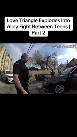 Love Triangle Explodes Into Alley Fight Between Teens | Part 2 #cops #copsoftiktok #copsontiktok #copstiktok 