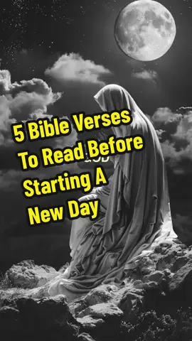 5 Bible Verses To Read Before Starting A New Day. #christiantiktok #kindnessstories #Heavenlyfather #Lord #Jesus #prayer #holyspirit #pray #Bibleverses #Christianliving  #Heaven #Jesusbeforecreation #Jesus #believeinJesus  #biblestudy #Warrior 