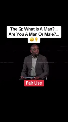 Fair Use!!!….. The Q: What Is A Man?… Are You A Man Or Male?…😩👂 #fyp #iykyk #foryou #tiktok 