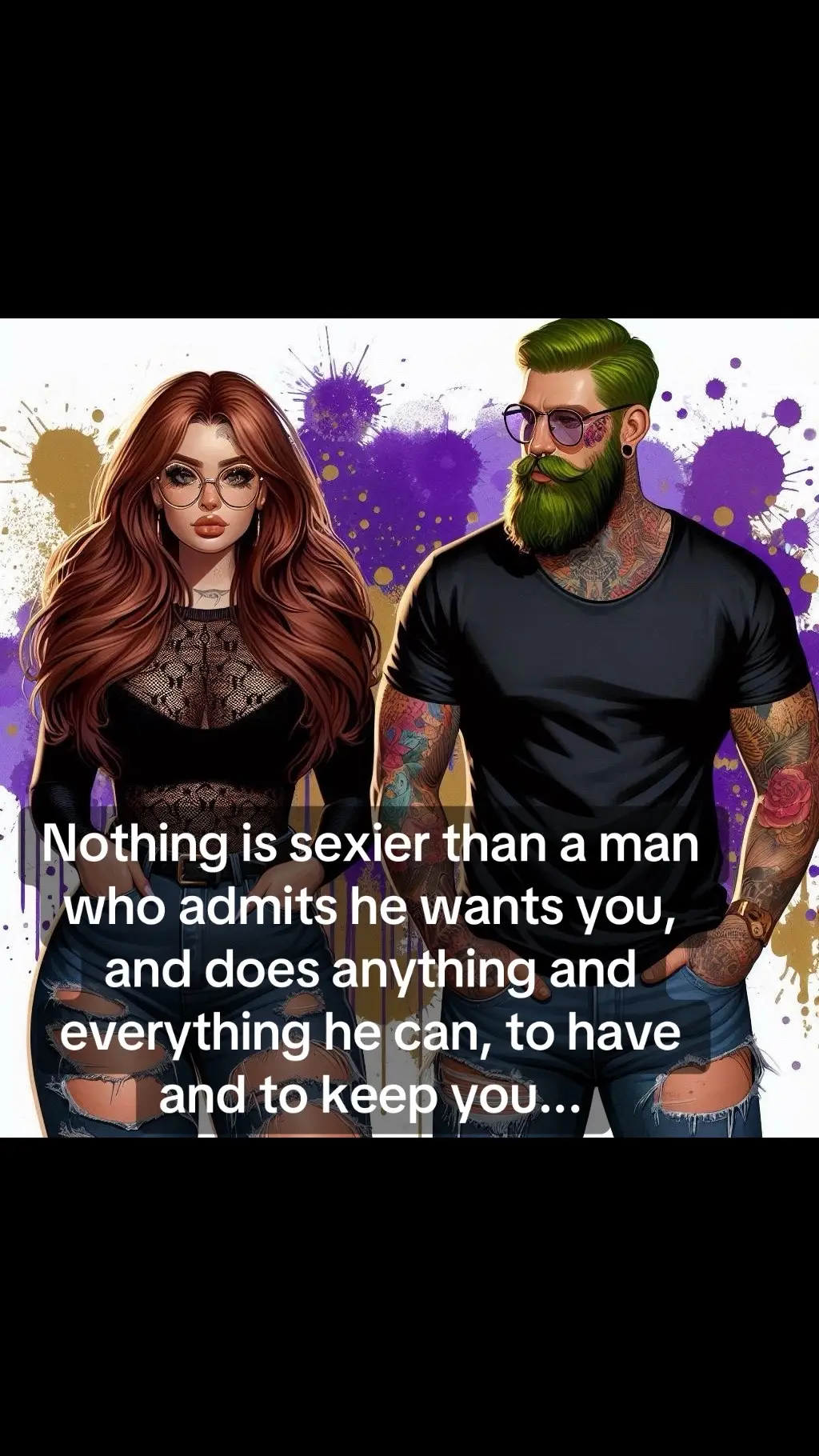 Nothing is sexier than a man who admits he wants you, and does anything and everything he can, to have and to keep you...