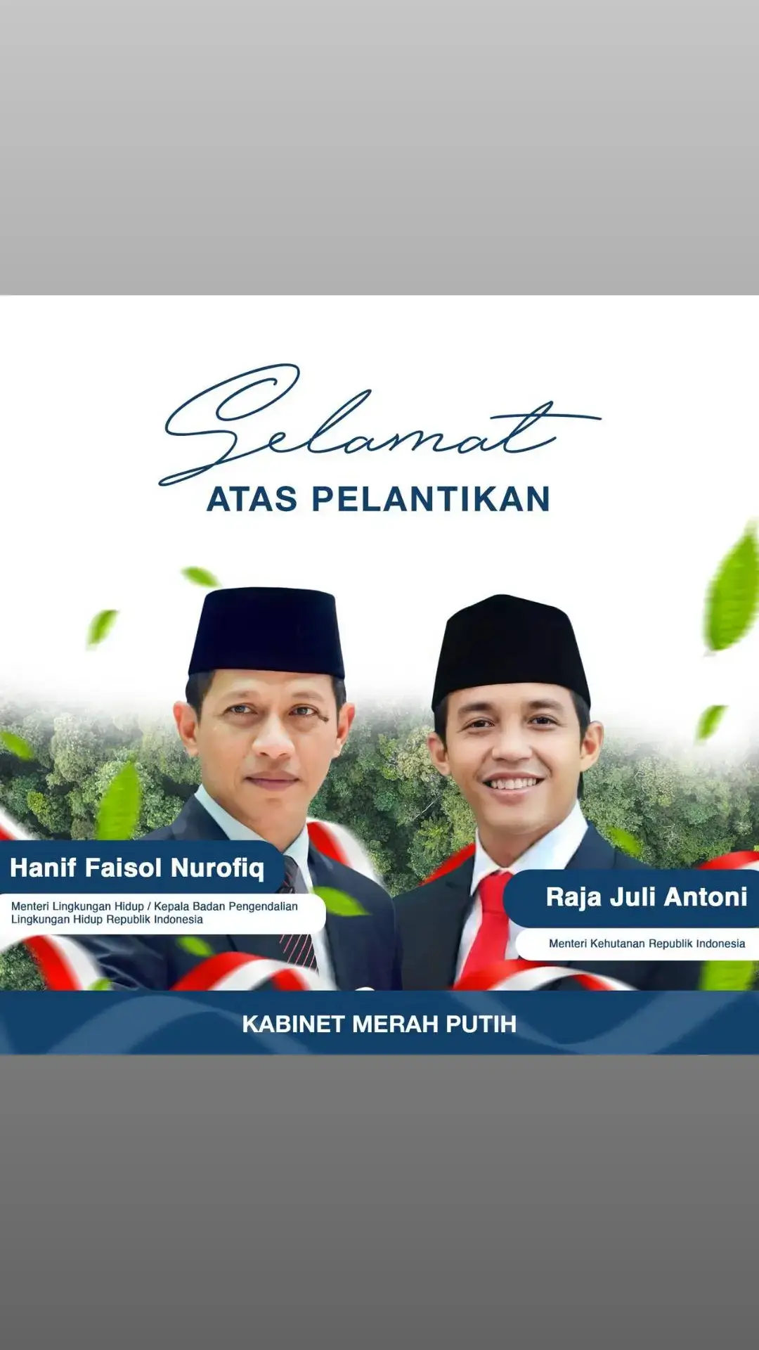 Selamat atas dilantiknya Bapak Hanif Faisol Nurofiq sebagai Menteri Lingkungan Hidup/ Kepala Badan Pengendalian Lingkungan Hidup Republik Indonesia dan Bapak Raja Juli Antoni sebagai Menteri Kehutanan Republik Indonesia. Selamat menjalankan tugas membangun Indonesia yang semakin maju dan sejahtera. Kami siap melaju untuk Indonesia yang semakin maju!