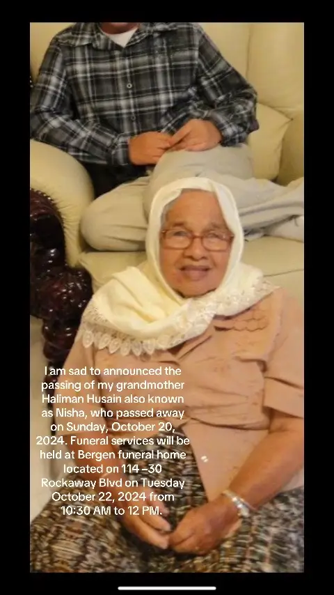 I am sad to announced the passing of my grandmother Haliman Husain also known as Nisha, who passed away on Sunday, October 20, 2024. Funeral services will be held at Bergen funeral home located on 114 –30 Rockaway Blvd on Tuesday October 22, 2024 from 10:30 AM to 12 PM. #onthisday #usa_tiktok #caribbeantiktok #fyp #family #guyanesetiktok  