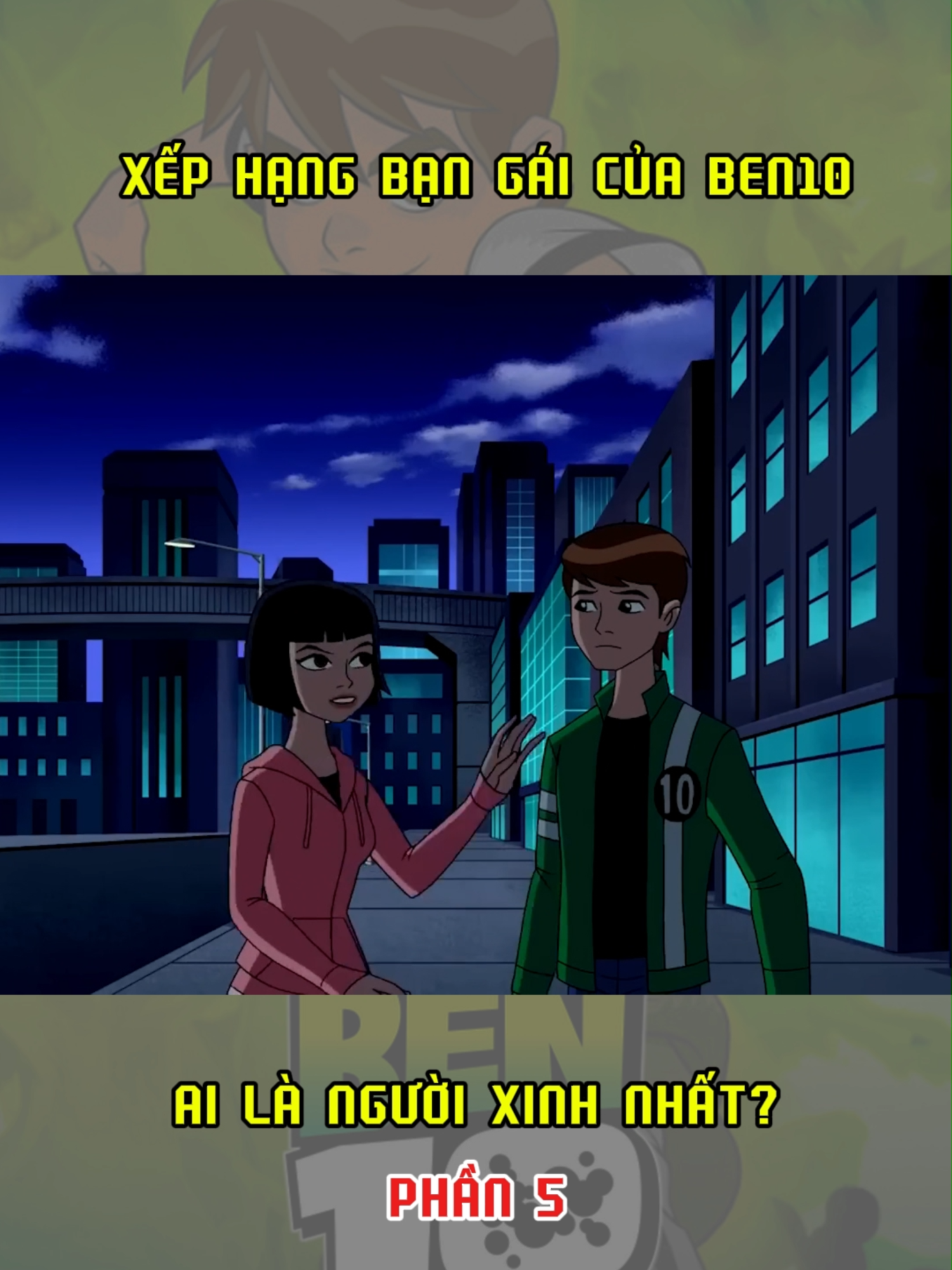 Xếp hạng bạn gái của Ben 10 (PHẦN 5) #mexine #xuhuong2021 #reviewphim #meXINE #xuhuong #ben10