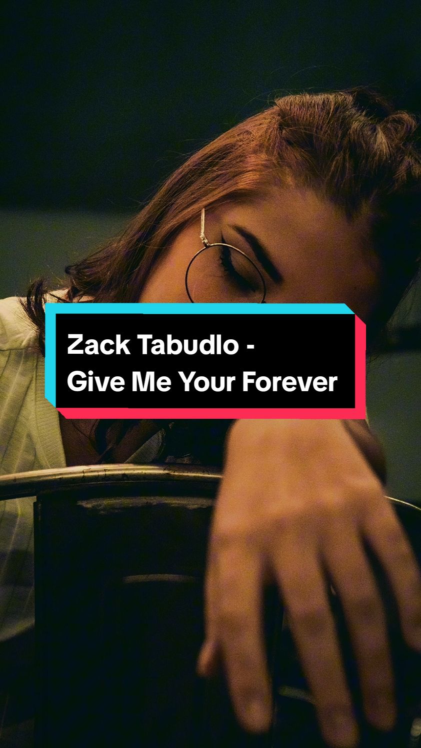 give me your forever #zacktabudlo #analin #givemeyourforever #musicstory #fyp #foryou #CapCut 