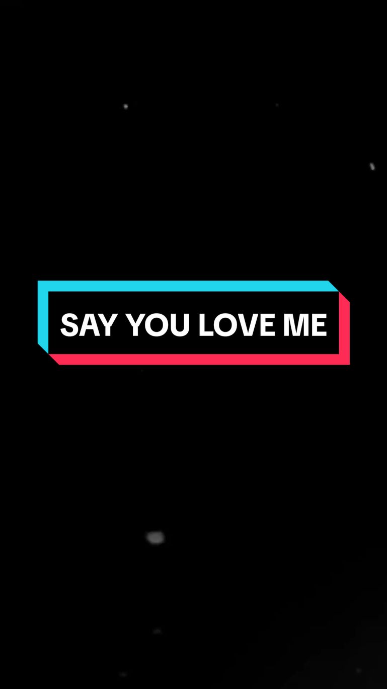 SAY YOU LOVE ME.. #sayyouloveme #music #musicvideo #trending #trendingsong #trendingvideo #viralvideo #viraltiktok #viralsong #tiktokmalaysia #tiktokindonesia #tiktokthailand #tiktokbrunei #tiktoksingapore #lirik #lyrics #liriklagu #lyrics_songs #lyricsvideo #shortlyrics #shortlyricsvideo #lirikpendek #fyp #fypp #fyppp #fypage #fypagee #fypageeeee #foryou #foryoupage #foryourpage #fyppppppppppppppppppppppp