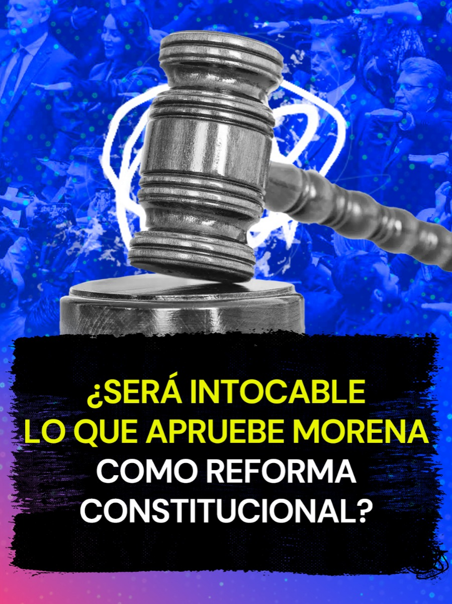 ¿Será intocable lo que apruebe Morena como reforma constitucional? #Morena #política #TikTokInforma