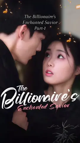 The Billionaire's Enchanted Savior Part-1#drama #cdrama #fyp #shortdrama #kdrama #shorts 
